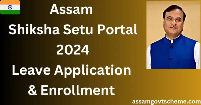Shiksha Setu Axom Portal 2025: Leave Apply & Enrollment